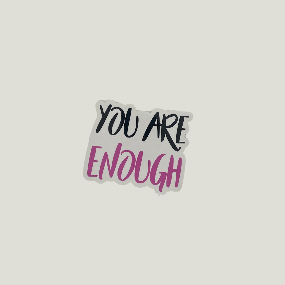 "You Are Enough" Sticker