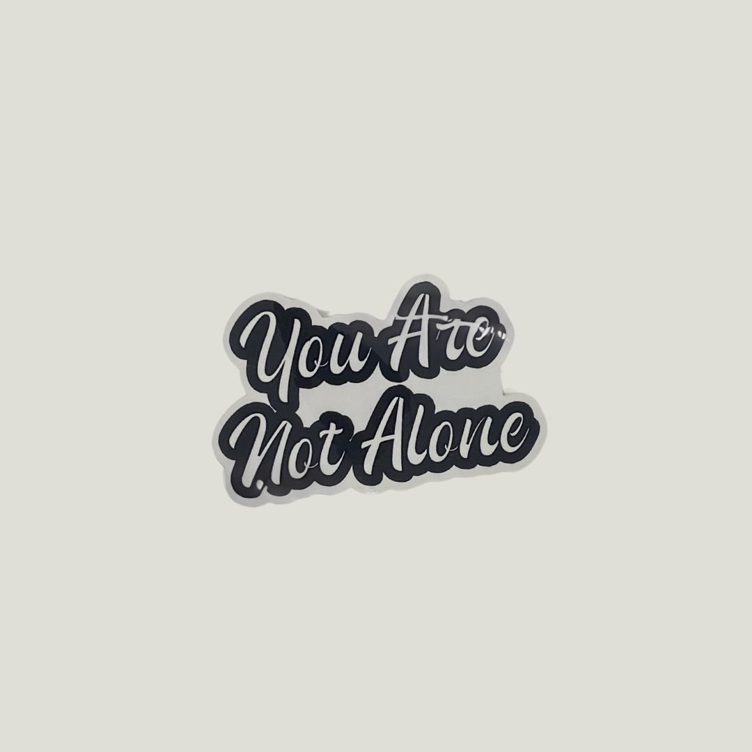 "You Are Not Alone" Sticker